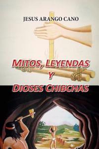 Mitos, Leyendas y Dioses Chibchas