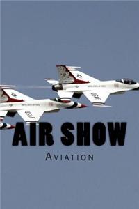 Air Show: Aviation Notebook / Journal