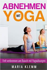 Abnehmen Mit Yoga: Fett Verbrennen Am Bauch Mit Yogaübungen