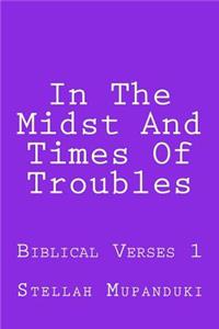 In the Midst and Times of Troubles
