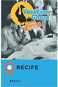 Vacation Goose Travel Guide Recife Brazil