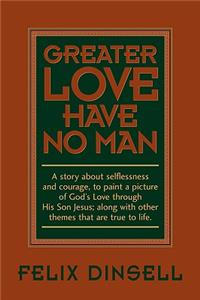 Greater Love Have No Man