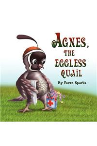Agnes, the Eggless Quail