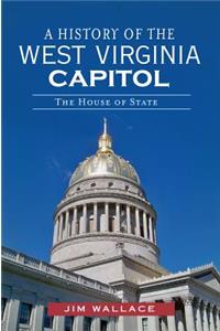 History of the West Virginia Capitol: The House of State