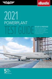 Powerplant Test Guide 2021: Pass Your Test and Know What Is Essential to Become a Safe, Competent Amt from the Most Trusted Source in Aviation Training (Ebundle)