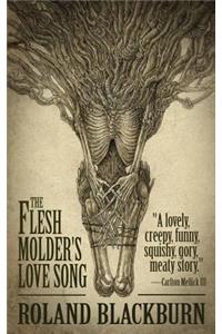 Flesh Molder's Love Song