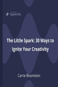 Little Spark - 30 Ways to Ignite Your Creativity
