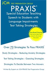 PRAXIS Special Education Teaching Speech to Students with Language Impairments - Test Taking Strategies