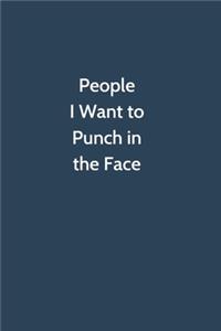 People I Want to Punch in the Face