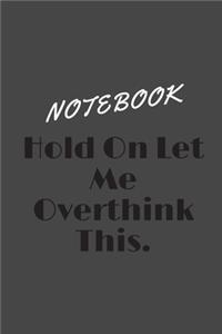 Hold On Let Me Overthink This.