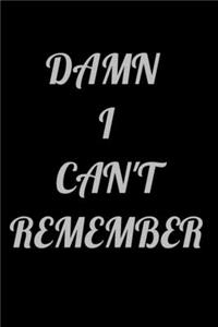Damn I Can't Remember