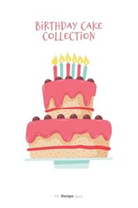 Birthday Cake Collection- Bread Journal - Blank Recipe Book - Collect the Recipes You Love in Your Own Custom Cookbook: Lined Notebook / Journal Gift, 100+ Pages, 6x9, Soft Cover, Matte Finish