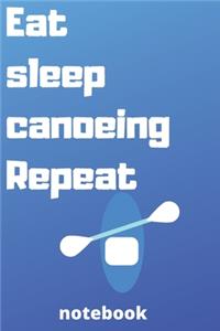 eat sleep canoeing repeat notebook