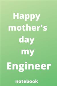 Happy mother's day my engineer notebook
