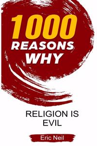 1000 Reasons why Religion is evil