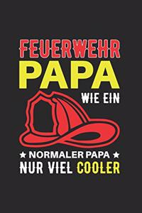 Feuerwehr Papa - Wie Ein Normaler Papa Nur Viel Cooler