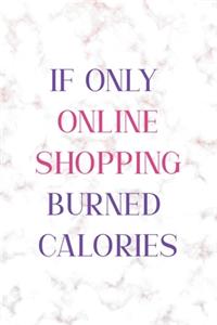 If Only Online Shopping Burned Calories