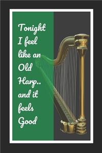 Tonight I Feel Like An Old Harp.. And It Feels Good