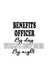 Benefits Officer By Day World's Best Mom By Night