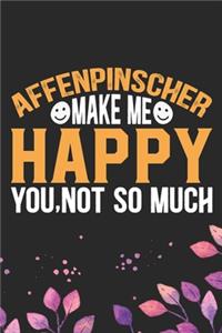 Affenpinscher Make Me Happy You, Not So Much
