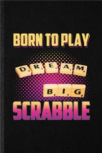 Born to Play Dream Big Scrabble