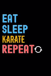 Eat, Sleep, Karate, Repeat Notebook - Karate Funny Gift
