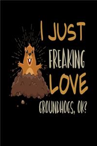 I Just Freaking Love Groundhogs, OK?