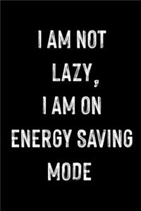 I Am Not Lazy, I Am On Energy Saving Mode
