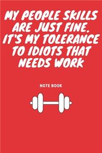 My People Skills Are Just Fine. It's My Tolerance to Idiots that needs Work