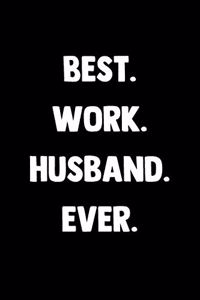 Best. Work. Husband. Ever.