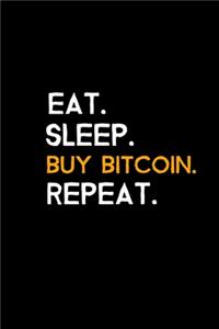 Eat. Sleep. Buy Bitcoin. Repeat.