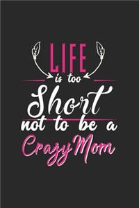 Life is too short not to be a crazy mom