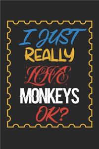 I Just Really love Monkeys Ok?