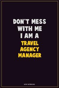 Don't Mess With Me, I Am A Travel Agency Manager