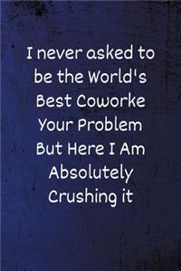 I never asked to be the World's Best Coworker