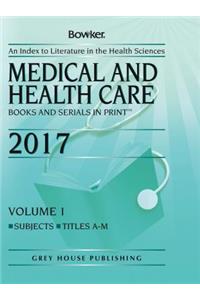 Medical & Health Care Books & Serials in Print - 2 Volume Set, 2017