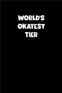 World's Okayest Tier Notebook - Tier Diary - Tier Journal - Funny Gift for Tier
