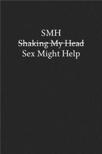 SMH Shaking My Head Sex Might Help