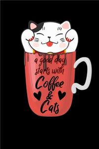 A Good Day Starts With Coffee And Cats