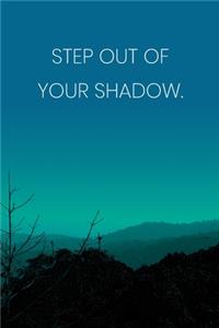 Inspirational Quote Notebook - 'Step Out Of Your Shadow.' - Inspirational Journal to Write in - Inspirational Quote Diary