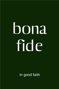 bona fide - In good faith