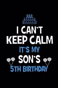 I Can't Keep Calm It's My Son's 5th Birthday