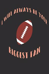 I Will Always Be Your Biggest Fan