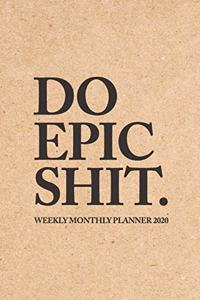 Do Epic Shit Weekly Monthly Planner 2020