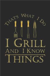 That's What I Do I grill And I Know Things