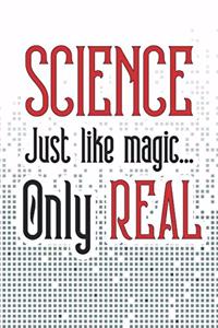 Science - Just Like Magic, Only Real