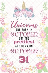 Unicorns Are Born In October But The Prettiest Are Born On October 31