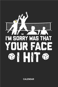 I'm Sorry Was That Your Face I Hit Calendar: Volleyball Weekly and Monthly Calendar Planner (6x9 inches) ideal as a summer beachvolleyball Calendar Journal. Perfect as a Coaching Calendar Book 