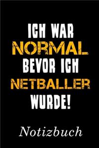 Ich War Normal Bevor Ich Netballer Wurde Notizbuch