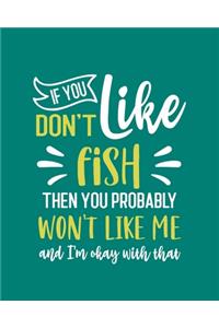 If You Don't Like Fish Then You Probably Won't Like Me and I'm OK With That
